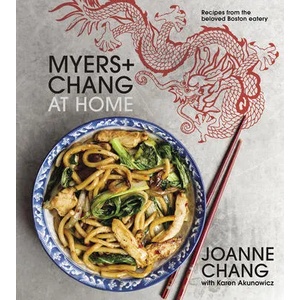 Myers and Chang at Home: Recipes From the Beloved Boston Eatery | Joanne Chang, Karen Akunowicz (ISBN: 9780544836471)