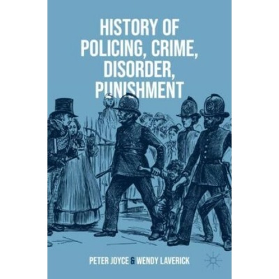 History of Policing, Crime, Disorder, Punishment