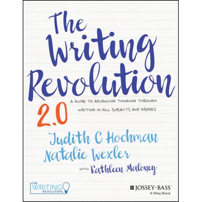 The Writing Revolution: A Guide to Advancing Thinking Through Writing in All Subjects and Grades | Natalie Wexler