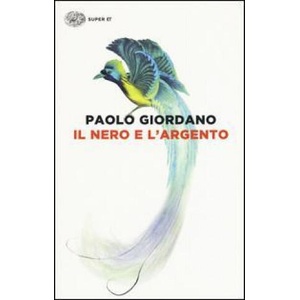 Il nero e l'argento | Paolo Giordano (ISBN: 9788806233020)