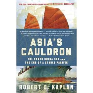 Asia's Cauldron | Robert D. Kaplan (2015)