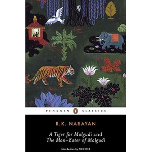 Tiger for Malgudi and the Man-Eater of Malgudi | R. K. Narayan, Pico Iyer (2009)