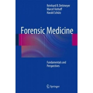 Forensic Medicine | Reinhard B. Dettmeyer, Marcel A. Verhoff, Harald F. Schütz (2013)