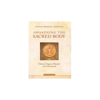 Awakening the Sacred Body - Wangyal Tenzin