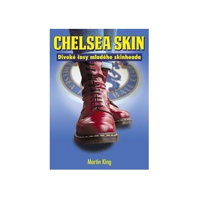 Chelsea Skin - Divoké časy mladého skinheada