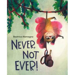 Never, Not Ever! | Beatrice Alemagna (ISBN: 9780063076495)