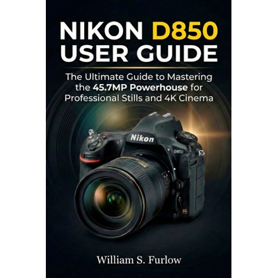 NIKON D850 USER GUIDE