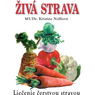 Živá strava - Liečenie čerstvou stravou - Nolfi Kristine