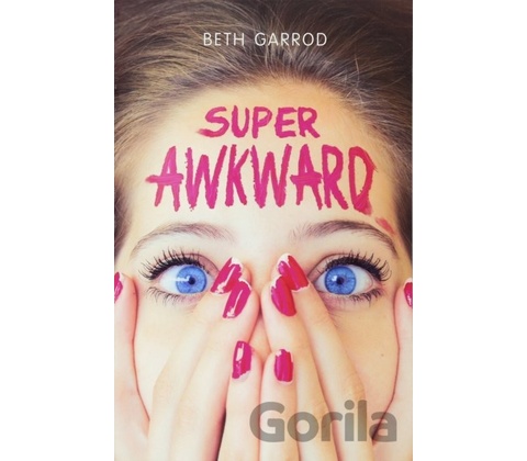 Super Awkward - Beth Garrod