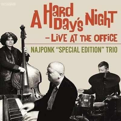 Hard Day's Night / Live at the Office - Najponk Trio CD