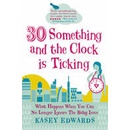 30 something and the Clock is Ticking - Kasey Edwards