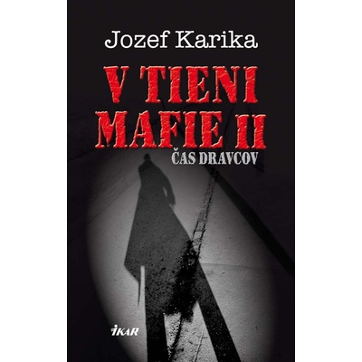 V tieni mafie II - Čas dravcov - Jozef Karika
