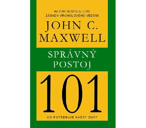 Správný postoj 101 - John C. Maxwell