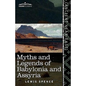 Myths and Legends of Babylonia and Assyria | Lewis Spence (ISBN: 9781616404642)