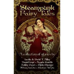 Steampunk Fairy Tales | Daniel Lind, Leslie &amp; David T Allen, Angela Castillo (ISBN: 9781530609024)