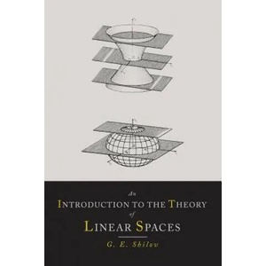 Introduction to the Theory of Linear Spaces | Georgi E Shilov (ISBN: 9781614274575)