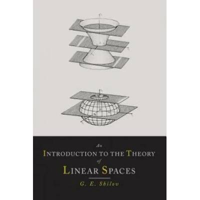 Introduction to the Theory of Linear Spaces | Georgi E Shilov