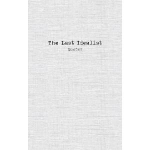 The Last Idealist: Quotes | The last Idealist (ISBN: 9783695720187)