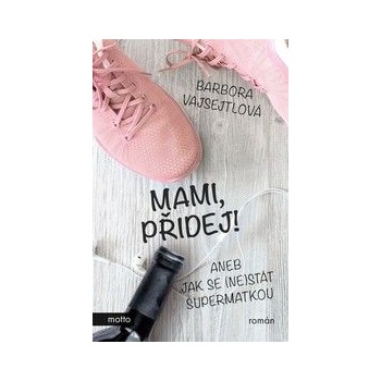 Mami, přidej!