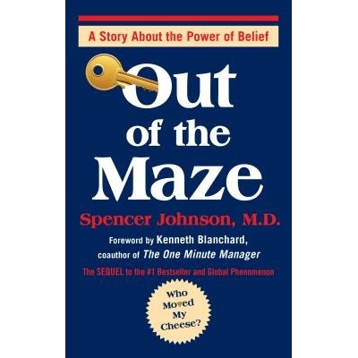 Out of the Maze - An A-Mazing Way to Get Unstuck Johnson Spencer