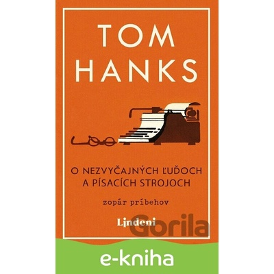 O nezvyčajných ľuďoch a písacích strojoch - Tom Hanks