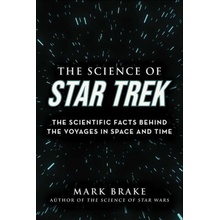 The Science of Star Trek: The Scientific Facts Behind the Voyages in Space and Time