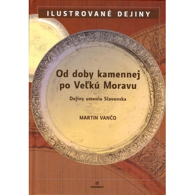 Od doby kamennej po Veľkú Moravu
