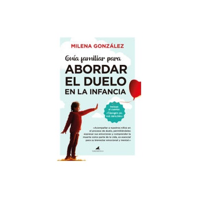 GUIA FAMILIAR PARA ABORDAR EL DUELO EN LA INFANCIA | GONZALEZ HERNANDEZ, MARIA MILENA
