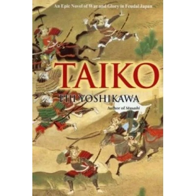 Taiko: An Epic Novel Of War And Glory In Feudal Japan