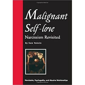 Malignant Self-love: Narcissism Revisited