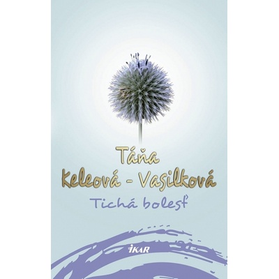 Tichá bolesť - Táňa Keleová-Vasilková