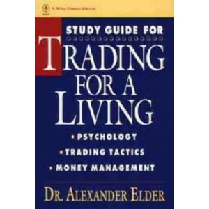 Trading for a Living - Psychology, Trading Tactics, Money Management Study Guide | Alexander Elder (ISBN: 9780471592259)