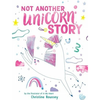 Not Another Unicorn Story - Christine Roussey