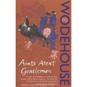 Aunts Aren't Gentlemen | P G Wodehouse (2008)