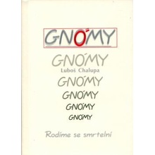 Gnómy -- Gnómy -Rodíme se smrtelní - Luboš Chalupa