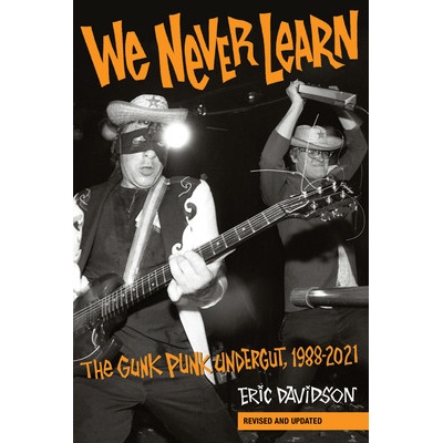 We Never Learn: The Gunk Punk Undergut, 1988-2001 Davidson EricPaperback