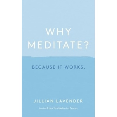 Why Meditate? Because it Works Hodder & Stoughton