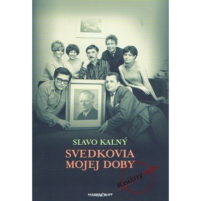 Svedkovia mojej doby - Slavo Kalný
