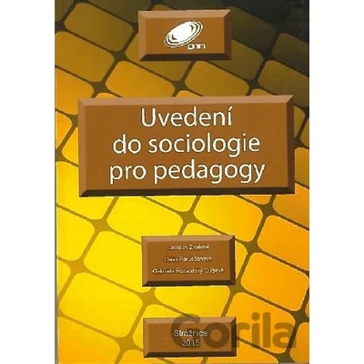 Uvedení do sociologie pro pedagogy - Ladislav Zapletal, Dáša Porubčanová, Gabriela Rozvadský Gugová