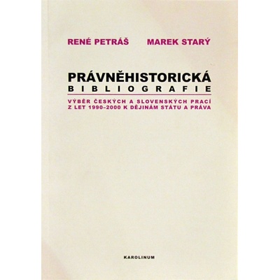 Právněhistorická bibliografie - René Petráš, Marek Starý