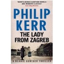 The Lady From Zagreb - Bernie Gunther Mystery... - Philip Kerr