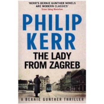 The Lady From Zagreb - Bernie Gunther Mystery... - Philip Kerr