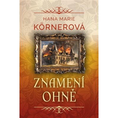 Hana Marie Körnerová: Znamení ohně