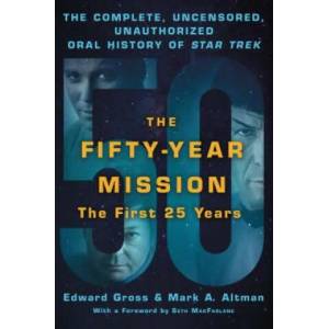 Fifty-Year Mission: The Complete, Uncensored, Unauthorized Oral History of Star Trek: The First 25 Years | Edward Gross, Mark A. Altman (ISBN: 9781250235336)