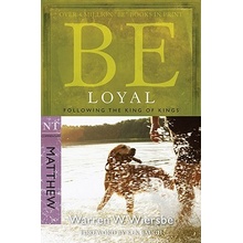 Be Loyal Matthew : Following the King of Kings Wiersbe Warren W. Paperback