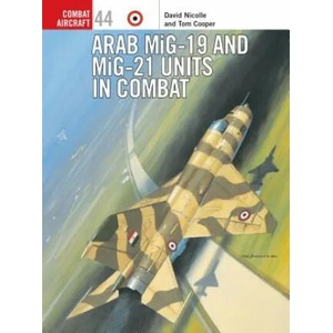 Arab Mig-19 & Mig-21 Units in Combat | David Nicolle, Tom Cooper (ISBN: 9781841766553)