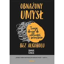 Obnażony umysł. Twoja droga do wolności i szczęścia bez alkoholu