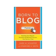 Born to Blog: Building Your Blog for Personal and Business S