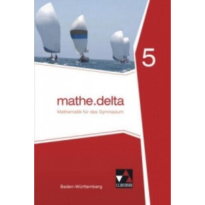 mathe. delta Baden-Württemberg 5 | Lothar Diemer, Alexander Franz, Alexander Frey, Axel Goy, Michael Kleine, Stephan Wölbert, Elfriede Wohlgemuth, Axel Goy, Michael Kleine (ISBN: 9783661610054)