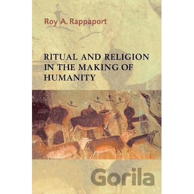 Ritual and Religion in the Making of Humanity - Roy A. Rappaport
